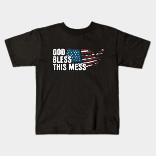 God Bless This Mess American Flag! Happy Birthday America! Kids T-Shirt